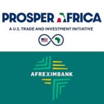 Prosper Africa and Afreximbank Announce New Partnership to Mobilize Trade Opportunities between the U.S. and Africa